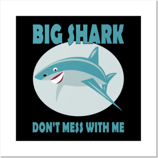 BIG SHARK DON'T MESS WITH ME Posters and Art